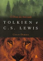 O Dom da Amizade &ndash; Tolkien e C.S. Lewis