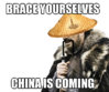 Brace yourselves china is coming.jpg