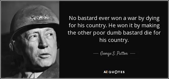 r-won-a-war-by-dying-for-his-country-he-won-it-by-making-the-other-poor-george-s-patton-22-65-77.jpg