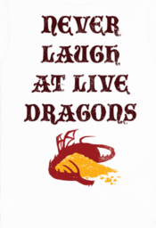 3600-white-z1-t-never-laugh-at-live-dragons.png