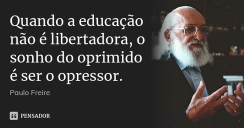 paulo_freire_quando_a_educacao_nao_e_libertadora_o_sonh_lmg7383.jpg