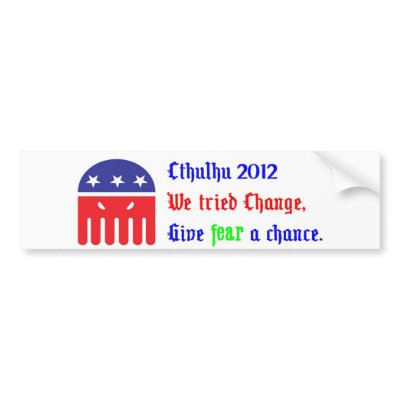 cthulhu_for_president_2012_bumper_sticker-p128774064562014015z74sk_400.jpg