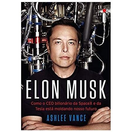Elon Musk - Como o CEO bilionário da SpaceX e da Tesla está moldando nosso futuro - Divulgação - Divulgação