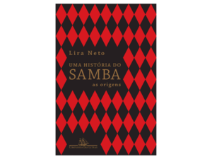 Uma história do samba - Lira Neto  - Amazon - Amazon
