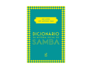 Dicionário da história social do samba - Luiz Antonio Simas - Amazon - Amazon